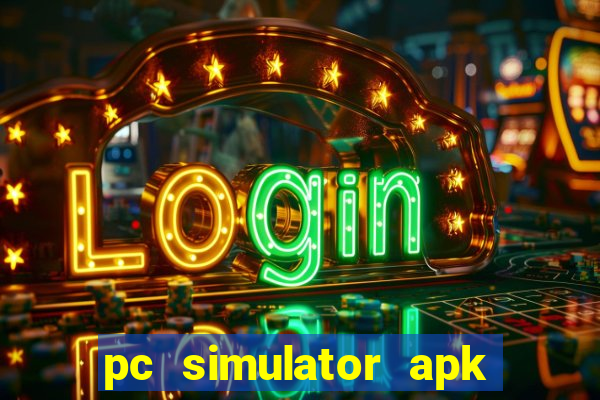 pc simulator apk dinheiro infinito